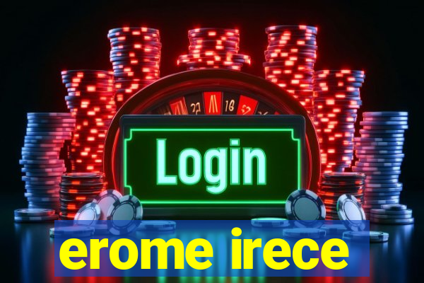 erome irece